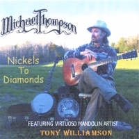Michael Thompson : NICKELS TO DIAMONDS - Live Performance Music