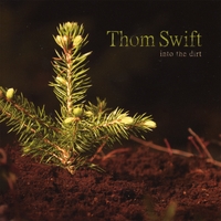 THOM SWIFT: Into the Dirt