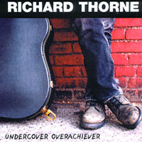 Richard Thorne : Undercover Overachiever