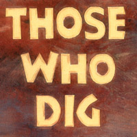 Those Who Dig : Those Who Dig