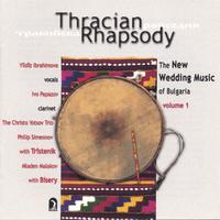 Yîldîz Ibrahimova, Ivo Papazov; ensembles Trîstenik and Biser : Thracian Rhapsody; The New Wedding Music Of Bulgaria Vol. 1