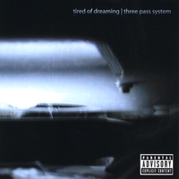 Tired of Dreaming : Three Pass System