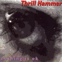 THRILL HAMMER: Nothing Is OK