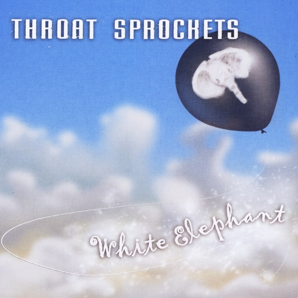 Throat Sprockets | White Elephant | CD Baby Music Store