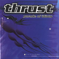 Thrust : Parade of Idiot's
