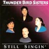 THUNDER BIRD SISTERS: Still Singin'