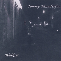 Tommy Thunderfoot : WALKIN'