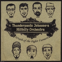 Thunderpants Johnsons Hillbilly Orchestra : Wrath Of The Piglet Farmers