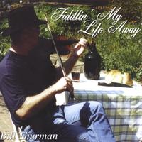 BILL THURMAN: Fiddlin' My Life Away