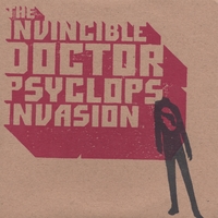 THE INVINCIBLE DOCTOR PSYCLOPS INVASION: The Cardboard Album