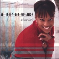 Tiffany Abril : A Little Bit of Jazz