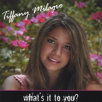TIFFANY MILAGRO: What's It To You?