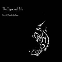 The Tiger and Me : Live at Manchester Lane