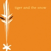 TIGER AND THE SNOW: Tiger and the Snow