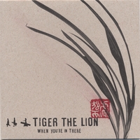 Tiger the Lion : When you're in there