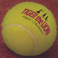 Tiger the Lion : Roger (Betterer)