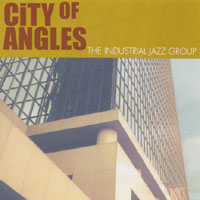 Industrial Jazz Group : City of Angles