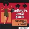 INDUSTRIAL JAZZ GROUP: Industrial Jazz A Go Go!