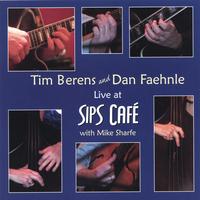 Tim Berens : Tim Berens and Dan Faehnle:  Live at Sips Cafe