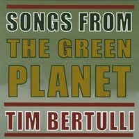 Tim Bertulli : Songs From The Green Planet