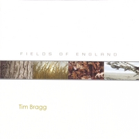 TIM BRAGG: Fields of England