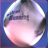 TIM BRAGG: Silent Running