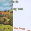TIM BRAGG: Fields of England (Revised)