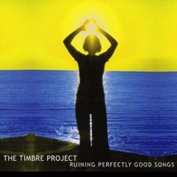 The Timbre Project : Ruining Perfectly Good Songs