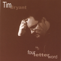 Tim Bryant : Tim Bryant is a Four Letter Word
