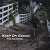 TIM CAMPION: Keep On Going!