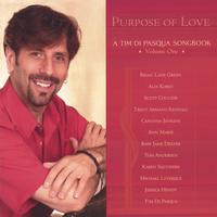 Tim Di Pasqua : Purpose of Love -A Tim Di Pasqua Songbook Volume One