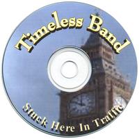 Timeless Band : Stuck Here In Traffic