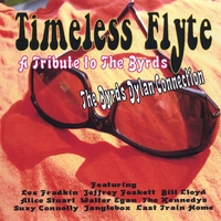Timeless Flyte-A Tribute To The Byrds : The Byrds Dylan Connection