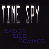 Time Spy : Sadda Sidd Remixes