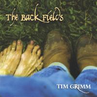 Tim Grimm : The Back Fields