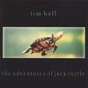 TIM HALL: The Adventures Of Jack Turtle