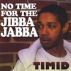 TIMID: No Time For The Jibba Jabba