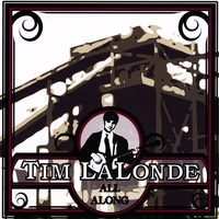 Tim LaLonde : All Along