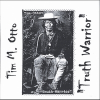 Tim M. Otto : Truth Warrior