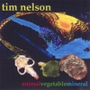 TIM NELSON: animalvegetablemineral