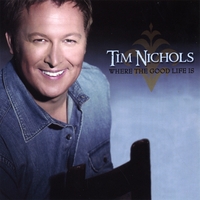 Tim Nichols : Where the Good Life Is