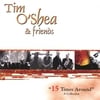 TIM O'SHEA AND FRIENDS: 15 Times Around