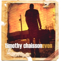 Timothy Chaisson : Even