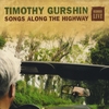Timothy Gurshin: Songs Along The Highway