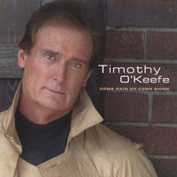 Timothy O'Keefe : Come Rain Or Come Shine