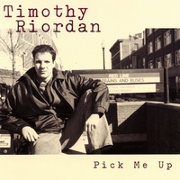 TIMOTHY RIORDAN: Pick Me Up