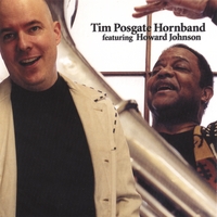 Tim Posgate Hornband featuring Howard Johnson : Tim Posgate Hornband featuring Howard Johnson