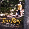 TIM RAY: On My Own Volume One - New Works