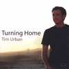 TIM URBAN: Turning Home
