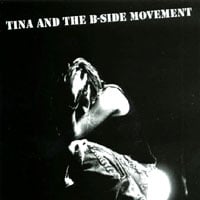 Tina and the B-Side Movement : Tina and the B-Side Movement